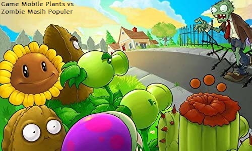 Game Mobile Plants vs Zombie Masih Populer